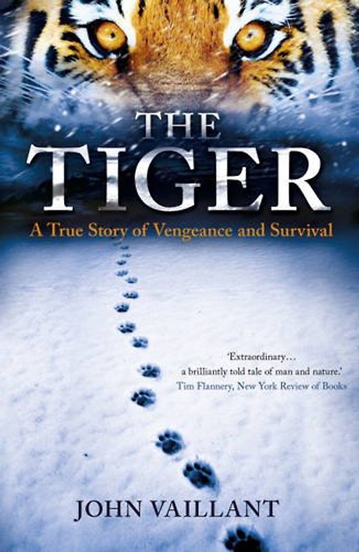 The Tiger: A True Story of Vengeance and Survival - Vaillant, John