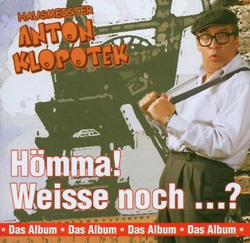 Hausmeister Anton Klopotek - Hömma! Weisse Noch...?