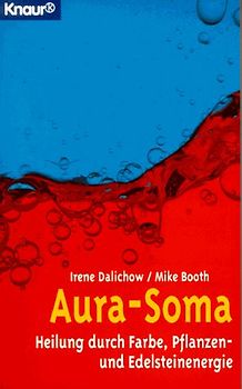 Aura-Soma. Heilung durch Farbe, Pflanzen- und Edelsteinenergie