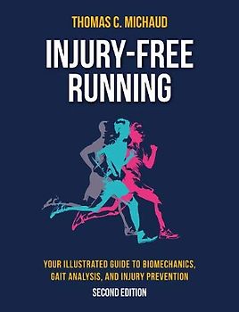 Injury-Free Running: Your Illustrated Guide to Biomechanics, Gait Analysis, and Injury Prevention