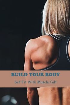 Build Your Body: Get Fit With Muscle Cult