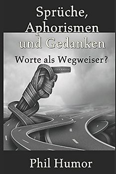 Sprüche, Aphorismen und Gedanken: Worte als Wegweiser?