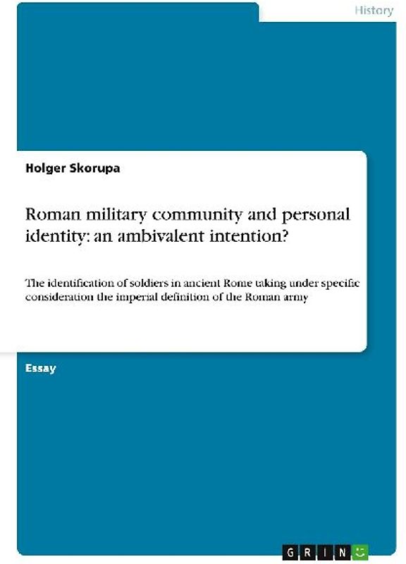 Roman military community and personal identity: an ambivalent intention?