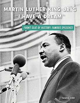 Martin Luther King Jr.'s "i Have a Dream" (21st Century Skills Library: Front Seat of History: Famous Speeches)