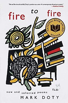 Fire to Fire: New and Selected Poems: A National Book Award Winner