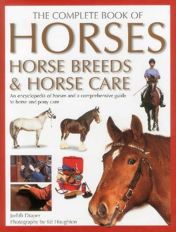 The Complete Book of Horses, Horse Breeds & Horse Care
