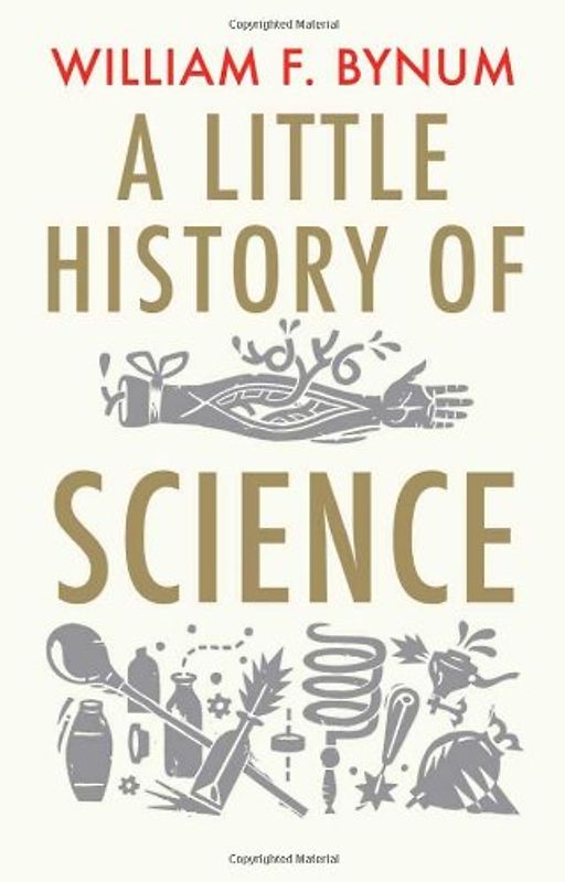 A Little History of Science - William F. Bynum