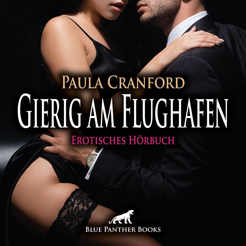 Gierig am Flughafen | Erotik Audio Story | Erotisches Hörbuch Audio-CD