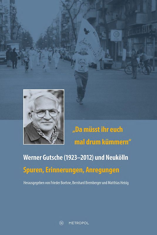 „Da müsst ihr euch mal drum kümmern“ – Werner Gutsche (1923–2012) und Neukölln