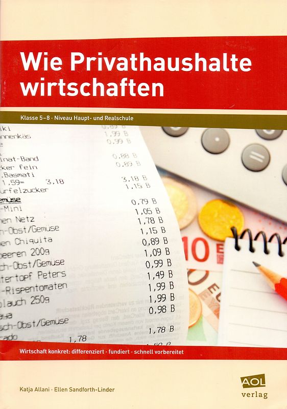 Wie Privathaushalte wirtschaften. Wirtschaft konkret: differenziert - fundiert - schnell vorbereitet (5. bis 8. Klasse)