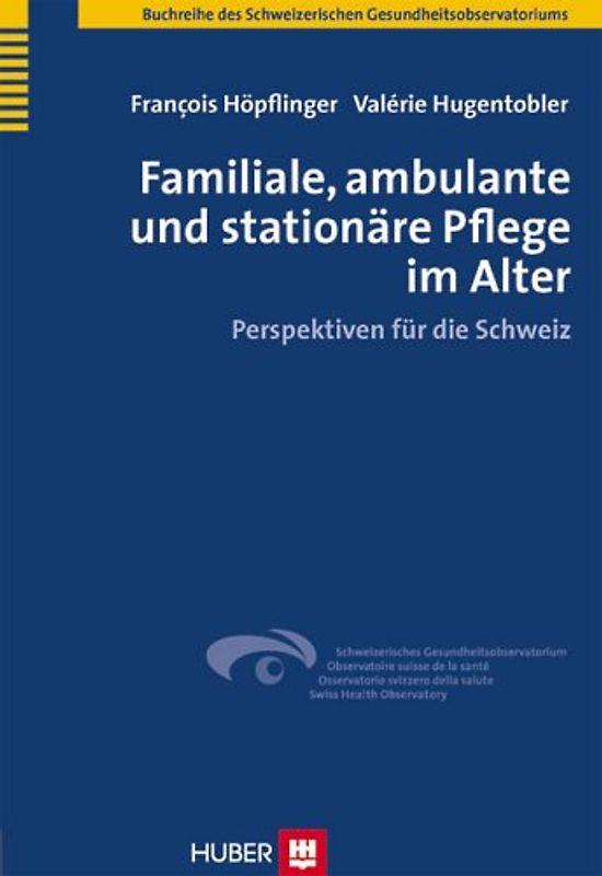 Familiale, ambulante und stationäre Pflege im Alter
