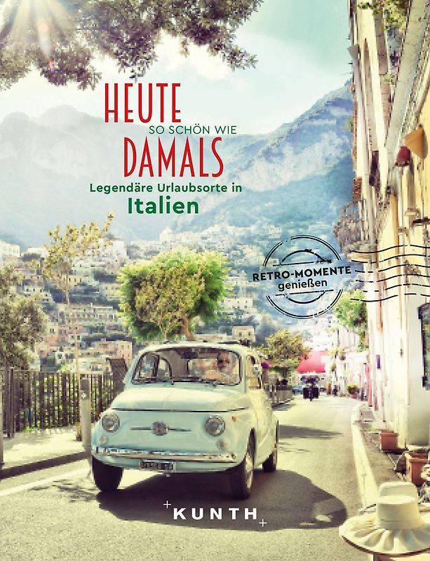 KUNTH Bildband Heute so schön wie damals, Legendäre Urlaubsorte in Italien