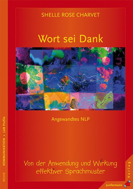Wort sei Dank. Von der Anwendung und Wirkung effektiver Sprachmuster. Angewandtes NLP