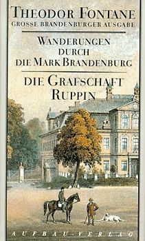 Wanderungen durch die Mark Brandenburg. Grosse Brandenburger Ausgabe / Die Grafschaft Ruppin