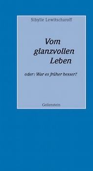 Vom glanzvollen Leben oder: War es früher besser?