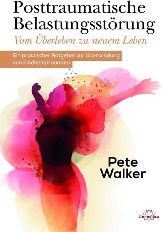 Posttraumatische Belastungsstörung - Vom Überleben zu neuem Leben