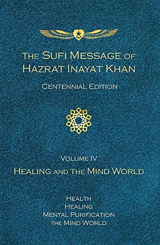 The Sufi Message of Hazrat Inayat Khan Vol. 4 Centennial Edition