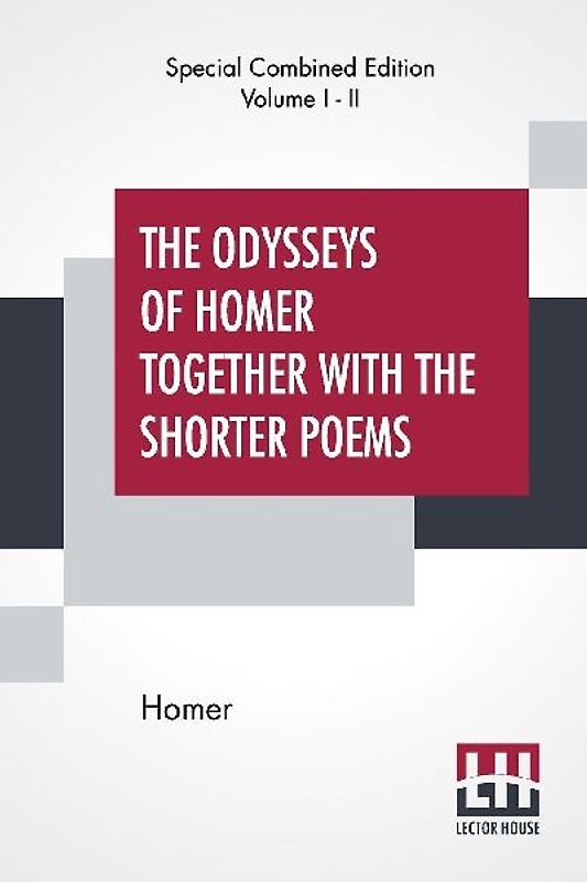 The Odysseys Of Homer Together With The Shorter Poems (Complete)