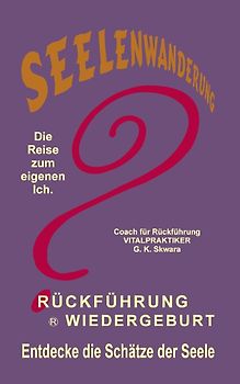 Seelenwanderung, Rückführung, Wiedergeburt