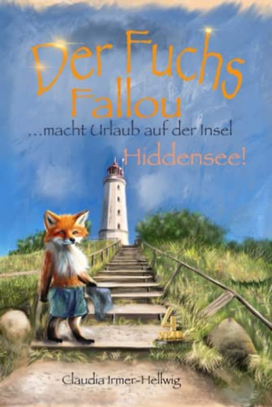 Der Fuchs Fallou macht Urlaub auf der Insel Hiddensee: Geschichten, Bilder und Malvorlagen für Kinder ab 4 Jahren