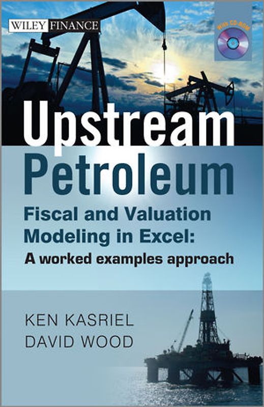 Upstream Petroleum Fiscal and Valuation Modeling in Excel