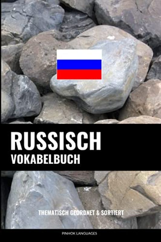 Russisch Vokabelbuch: Thematisch Gruppiert & Sortiert