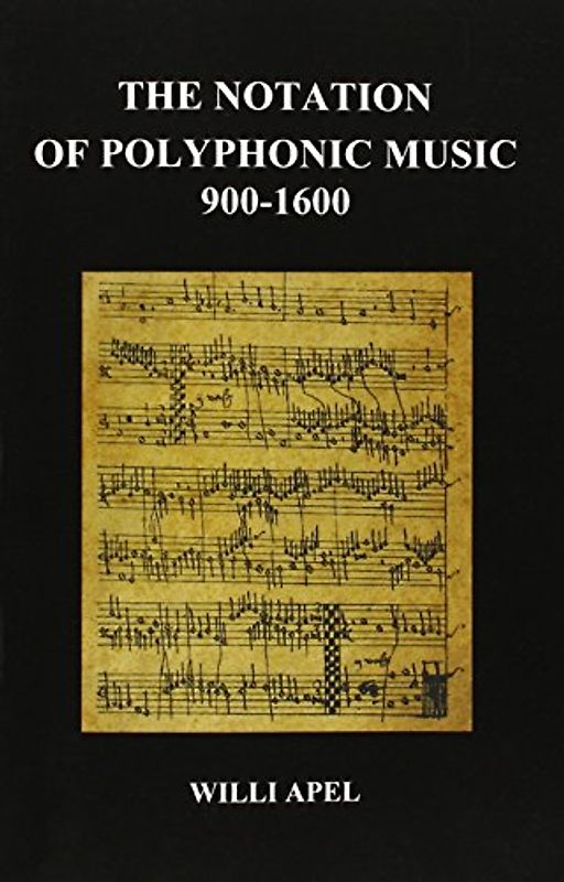 The Notation of Polyphonic Music 900 1600 (Paperback) - Apel, Willi