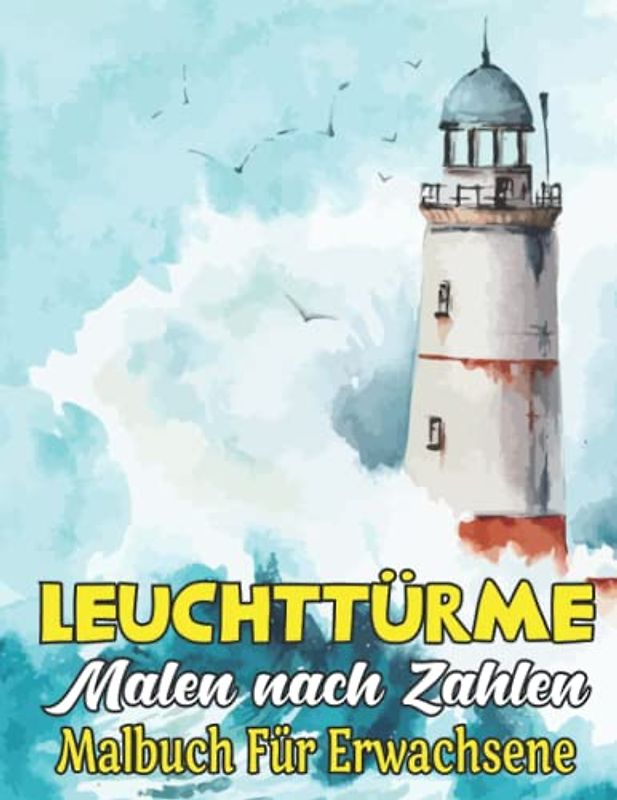 Leuchttürme Malen nach Zahlen Malbuch für Erwachsene: Wunderschöne Meerblicke und Strandszenen zum Stressabbau und zur Entspannung