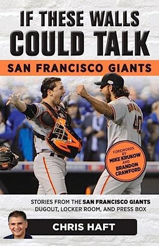 If These Walls Could Talk: San Francisco Giants
