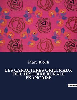 LES CARACTERES ORIGINAUX DE L'HISTOIRE RURALE FRANCAISE