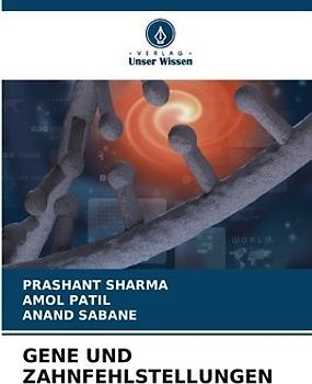 GENE UND ZAHNFEHLSTELLUNGEN
