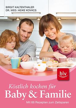 Köstlich kochen für Baby und Familie