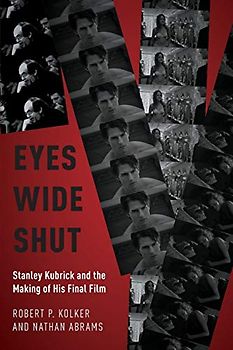 Eyes Wide Shut: Stanley Kubrick and the Making of His Final Film