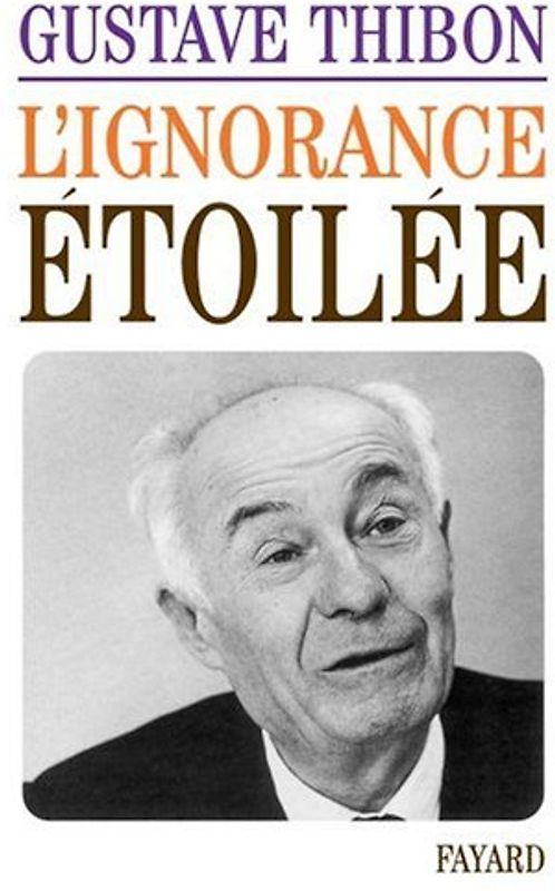L'Ignorance étoilée - Thibon, Gustave