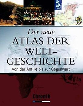 Der neue Atlas der Weltgeschichte. Von der Antike bis zur Gegenwart