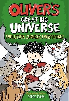 Oliver's Great Big Universe #3: Evolution Changes Everything!