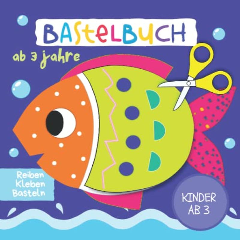 Bastelbuch ab 3 Jahre: Schneiden und Kleben - Basteln ab 3 Jahre - Ausschneidebuch für Kinder ab 3-4 Jahre