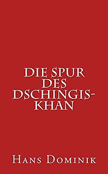 Die Spur des Dschingis-Khan