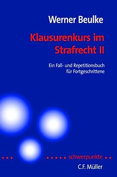 Klausurenkurs im Strafrecht II. Ein Fall- und Repetitionsbuch für Fortgeschrittene