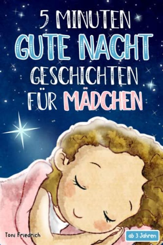 5 Minuten Gute Nacht Geschichten ab 3 Jahren für Mädchen: 20 wunderschöne Vorlesegeschichten über Talente, Pferde, Fabelwesen, Traumreisen und ... und Träumen für Kinder zwischen 3-5 Jahren