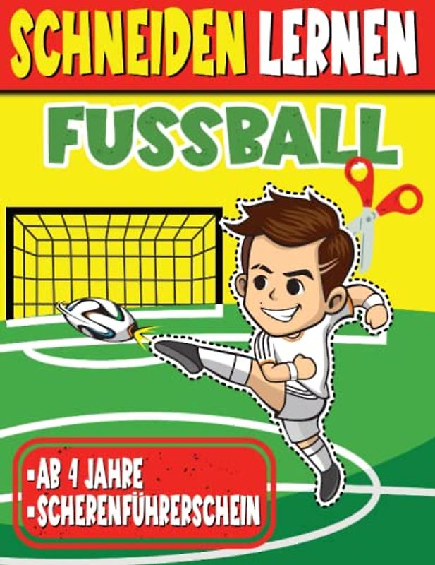 Schneiden Lernen Fußball für Kinder ab 4 Jahre: Ausschneidebuch für Mädchen und Jungen mit Scherenführerschein - Perfekte Übungsbuch für Kindergarten, Vorschule und Grundschule