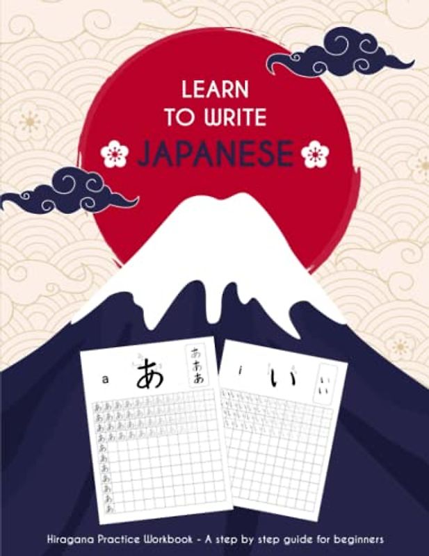 Learn To Write Japanese: Hiragana Practice Workbook - A step by step guide for beginners
