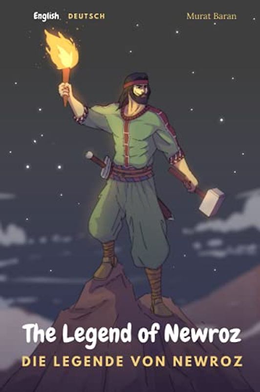 The Legend of Newroz: Die Legende von Newroz (Bilingual English - German Children's Book)