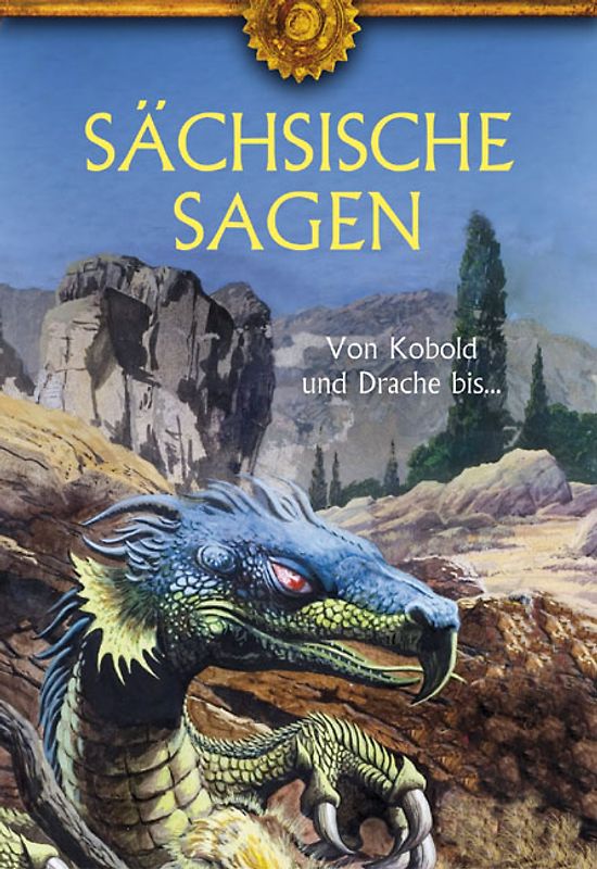 Sächsische Sagen. Von Kobold und Drache bis...