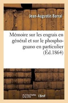 Mémoire Sur Les Engrais En Général Et Sur Le Phospho-Guano En Particulier