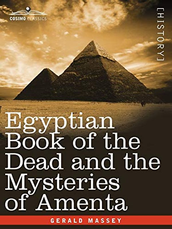Egyptian Book of the Dead and the Mysteries of Amenta (Ancient Egypt)