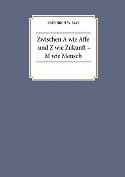 Zwischen A wie Affe und Z wie Zukunft – M wie Mensch