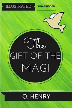 The Gift of the Magi: By O. Henry : Illustrated & Unabridged