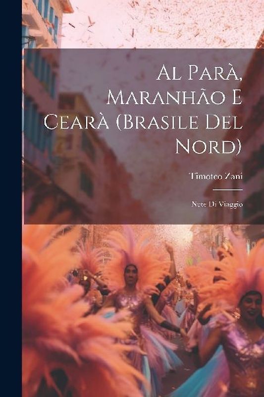 Al Parà, Maranhão E Cearà (Brasile Del Nord): Note Di Viaggio