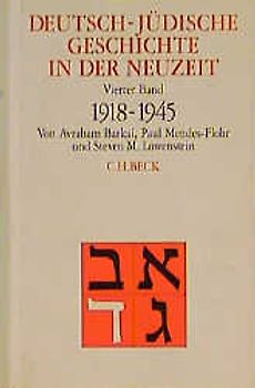 Deutsch-jüdische Geschichte in der Neuzeit Bd. 4: Aufbruch und Zerstörung 1918-1945